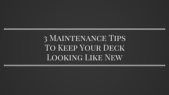 3_Maintenance_TipsTo_Keep_Your_DeckLooking_Like_New.jpg