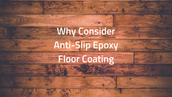 Why Consider Anti-Slip Epoxy Floor Coating