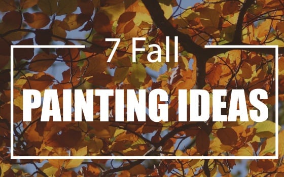 7 Fall Painting Ideas